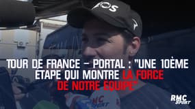 Tour de France – Portal : "Une 10ème étape qui montre la force de notre équipe"