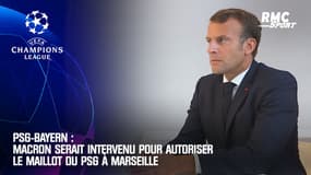  PSG - Bayern : Macron serait intervenu pour autoriser le maillot du PSG à Marseille