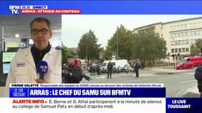 Pierre Valette, responsable des équipes du SAMU intervenues à Arras: "On demande aux équipes de se mettre à distance et de se rapprocher des services d'ordre présents"