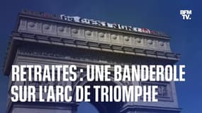 Retraites: les images de la banderole déployée sur l'Arc de Triomphe en guise de protestation