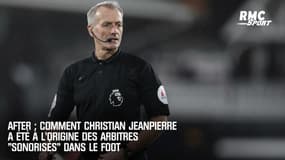 After : Comment Christian Jeanpierre a été à l’origine des arbitres "sonorisés" dans le foot