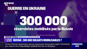 LA VÉRIF' - Guerre en Ukraine: 300.000 hommes mobilisables en Russie?