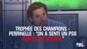 Trophée des champions - Perrinelle : "On a senti un PSG friable en défense"