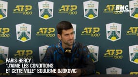 Paris-Bercy : "J’aime les conditions et cette ville" souligne Djokovic