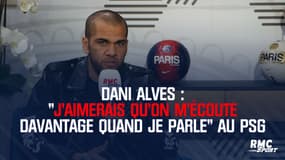 Dani Alves : "Je sais comment gagner, j'aimerais qu'on m'écoute davantage quand je parle" au PSG