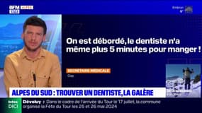 Dans les Alpes du Sud, il est de plus en plus compliqué d'avoir un rendez-vous chez un dentiste