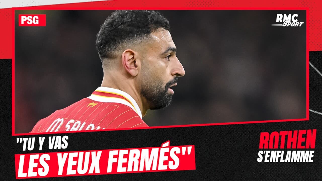 PSG "Tu y vas les yeux fermés", Dugarry veut Salah