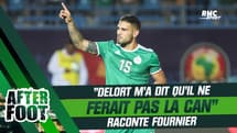 Algérie : "Delort m'a dit qu'il ne ferait pas la CAN" raconte Fournier