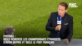 Riolo remercie les championnats étrangers d'avoir repris et tacle le foot français