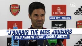 Manchester City - Arsenal : "Si mes joueurs avaient peur, je les aurais tués", rigole Arteta