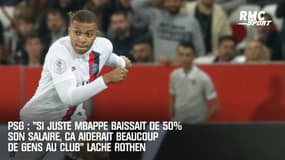 PSG : "Si juste Mbappé baisse de 50% son salaire, ça aiderait beaucoup de gens au club" lâche Rothen