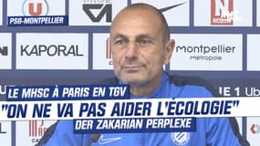 PSG - Montpellier: "Ce n'est pas notre voyage en train à Paris qui va aider l'écologie" soupire Der Zakarian
