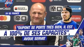 France - Afrique du Sud : "Dupont se porte très bien et il est à 100% de ses capacités", avoue Servat