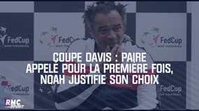 Coupe Davis : Paire appelé pour la première fois, Noah justifie son choix