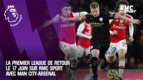 La Premier League de retour le 17 juin sur RMC Sport avec Man City-Arsenal