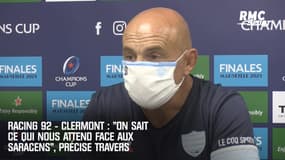 Racing 92 - Clermont : "On sait ce qui nous attend face aux Saracens", précise Travers