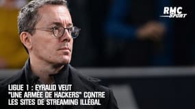 Ligue 1 : Eyraud veut "une armée de hackers" contre les sites de streaming illégal