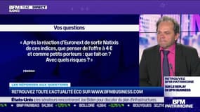 Les questions: Après la réaction d'Euronext de sortir Natixis de ses indices, que penser de l'offre à 4 euros, que fait-on et avec quels risques ? - 24/06