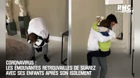 Coronavirus : Les émouvantes retrouvailles de Suarez avec ses enfants après son isolement