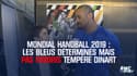 Mondial handball 2019 : Les Bleus déterminés mais pas favoris tempère Dinart