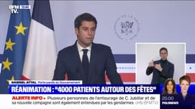 Gabriel Attal: "Nous devrions atteindre les 4.000 patients atteints du covid en réanimation autour des fêtes"