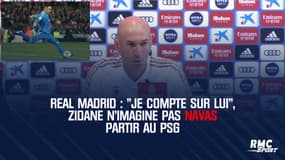 Real Madrid : "Je compte sur lui", Zidane n'imagine pas Navas partir au PSG