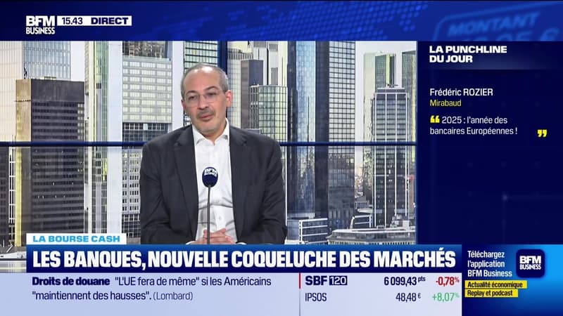 La bourse cash : « 2025, l'année des bancaires européennes ! » - 27/02