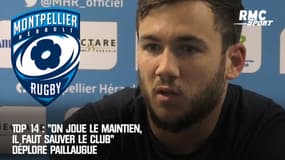 Top 14 : "On joue le maintien, il faut sauver le club" déplore Paillaugue, du Montpellier HR