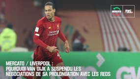 Liverpool: Pourquoi Van Dijk a suspendu ses négociations avec les Reds