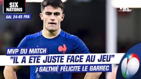 Galles 24-45 France: "Le Garrec a été juste face au jeu" félicite Galthié