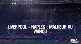 Ligue des champions - Liverpool-Naples : Malheur au vaincu 