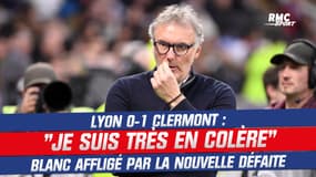 OL 0-1 Clermont : "Je suis très en colère", affligé par la défaite, Blanc cherche des solutions 