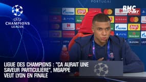 Ligue des Champions : "Ça aurait une saveur particulière", Mbappé veut Lyon en finale