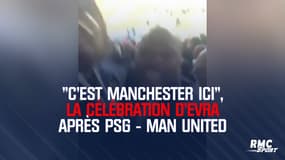 "C'est Manchester ici", la célébration d'Evra après PSG - Man United