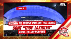 Ligue 1 : Rothen ne trouve pas que les clubs sont “trop laxistes” avec les supporters