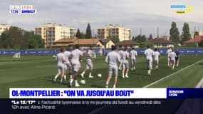 OL-Montpellier : "on va jusqu'au bout"