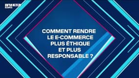 Hors-Série Les Dossiers BFM Business : Comment rendre le e-commerce plus éthique et plus responsable ? - Samedi 20 février