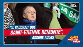 "Il faudrait que Saint-Etienne remonte", assure Aulas dans le SMS