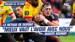 Toulouse 43-34 USAP: "Dupont, mieux vaut l'avoir avec nous" insiste Roumat pour son retour