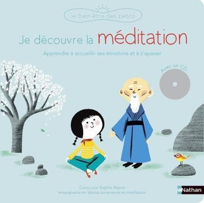 Je découvre la méditation de Sophie Raynal et Aurélie Guillerey Je découvre la méditation de Sophie Raynal et Aurélie Guillerey