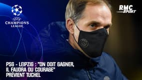 PSG - Leipzig : "On doit gagner, il faudra du courage" prévient Tuchel