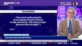 Les questions : Pour savoir quelle proportion de son épargne investir en Bourse, la règle du "100 moins son âge" demeure-t-elle d'actualité ? - 26/06