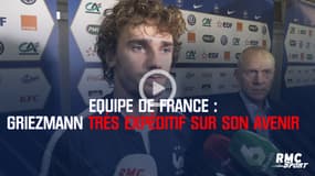 Equipe de France - Griezmann très expéditif sur son avenir