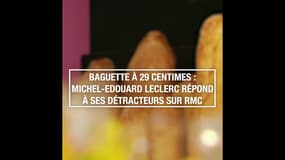 Baguette à 29 centimes : Michel-Edouard Leclerc répond à ses détracteurs