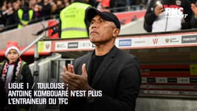 Ligue 1 / Toulouse : Kombouaré n’est plus l’entraîneur