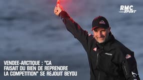 Vendée-Arctique : "Ça faisait du bien de reprendre la compétition" se réjouit Beyou