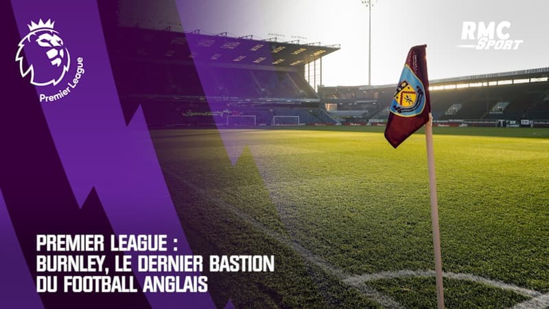 Premier League : Burnley, le dernier bastion du football anglais