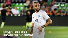 Juventus : Sarri avoue connaitre "un peu" Kurzawa