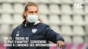 Top 14 / Racing : "Il faut s’adapter", Szarzewski réagit à l’absence des internationaux