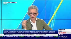 Vos questions, nos réponses : Les placements plaisir, effet de mode ou investissement juteux ? - 10/10